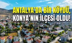 Antalya'ya Bağlı Bir Köydü, Konya’nın İlçesi Oldu! Derebucak’ın İlginç Hikayesi…