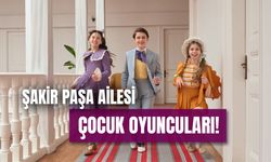 Şakir Paşa Ailesi Çocuk Oyuncuları Kimler? İsimleri ve Karakterleri!