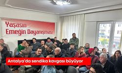 Antalya’da sendika kavgası büyüyor