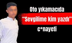 Oto yıkamacıda "Sevgilime kim yazdı" c*nayeti