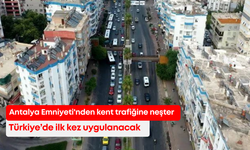 Antalya Emniyeti'nden kent trafiğine neşter: Türkiye’de ilk kez uygulanacak