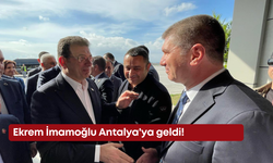 Ekrem İmamoğlu Antalya'ya geldi!