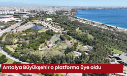 Antalya Büyükşehir o platforma üye oldu