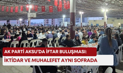 AK Parti Aksu’da iftar buluşması: İktidar ve muhalefet aynı sofrada