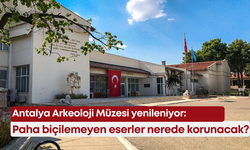 Antalya Arkeoloji Müzesi yenileniyor: Paha biçilemeyen eserler nerede korunacak?