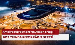 Antalya Havalimanı’nın Alman ortağı 2024 yılında rekor kâr elde etti