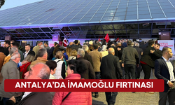 Antalya’da İmamoğlu fırtınası