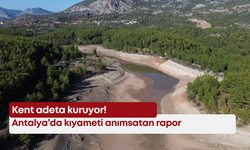 Antalya’da kıyameti anımsatan rapor: Kent adeta kuruyor!