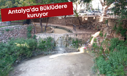 Antalya’da Büklüdere kuruyor