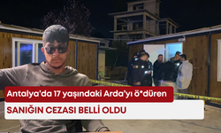 Antalya’da 17 yaşındaki Arda’yı ö*düren sanığın cezası belli oldu