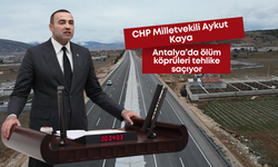 CHP’li Kaya: Antalya’da ölüm köprüleri tehlike saçıyor