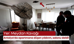 Antalya'da apartmana düşen yıldırım, salonu deldi!