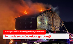 Antalya’da itiraf niteliğinde açıklamalar! Turizmde sezon öncesi yangın paniği
