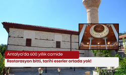 Antalya'da 600 yıllık camide restorasyon bitti, tarihi eserler ortada yok!