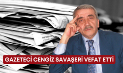 Gazeteci Cengiz Savaşeri vefat etti