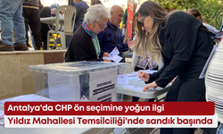 Antalya'da CHP ön seçimine yoğun ilgi: Yıldız Mahallesi Temsilciliği'nde sandık başında