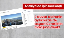 Antalya’da ipin ucu kaçtı: 4 duvar dairenin aylık kirası 26 asgari ücretlinin maaşına denk!