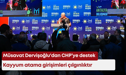 Müsavat Dervişoğlu'dan CHP’ye destek: Kayyum atama girişimleri çılgınlıktır