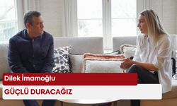 Dilek İmamoğlu: Güçlü duracağız