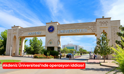 Akdeniz Üniversitesi'nde operasyon iddiası!