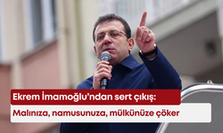 Ekrem İmamoğlu’ndan sert çıkış: Malınıza, mülkünüze çöker