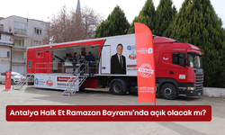 Antalya Halk Et Ramazan Bayramı’nda açık olacak mı?