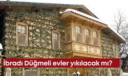 İbradı Düğmeli evler yıkılacak mı?