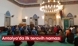 Antalya’da ilk teravih namazı…