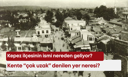 Kepez ilçesinin ismi nereden geliyor? Kente “çok uzak” denilen yer neresi?