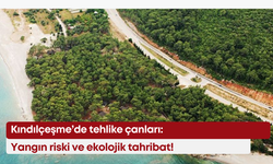 Kındılçeşme’de tehlike çanları: Yangın riski ve ekolojik tahribat!