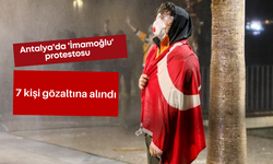 Antalya'da 'İmamoğlu' protestosunda 7 gözaltı