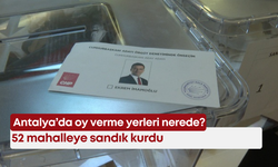 Antalya'da CHP, 52 mahalleye sandık kurdu: Oy verme yerleri nerede?