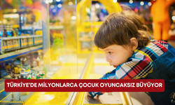 Türkiye’de milyonlarca çocuk oyuncaksız büyüyor