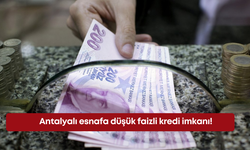 Antalyalı esnafa düşük faizli kredi imkanı!