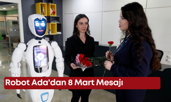 Robot Ada'dan Dünya Kadınlar Günü'ne özel mesaj