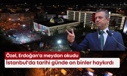 İstanbul'da tarihi günde on binler haykırdı: Özel, Erdoğan'a meydan okudu