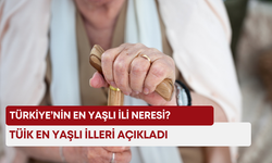 Türkiye’nin en yaşlı ili neresi? TÜİK en yaşlı illeri açıkladı