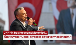 CHP'nin başına geçmek istemişti... Ümit Uysal: "Genel siyasete katkı vermek isterim."