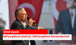 Ümit Uysal: AKP’ye gelince ‘parti içi', CHP’ye gelince 'bol soruşturma'