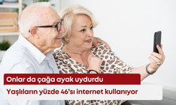 Yaşlıların yüzde 46’sı internet kullanıyor