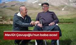 Mevlüt Çavuşoğlu’nun baba acısı!