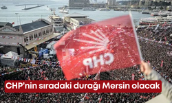 CHP’nin sıradaki durağı Mersin olacak