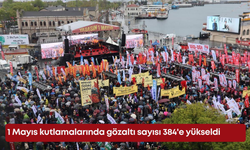 İstanbul 1 Mayıs kutlamalarında gözaltı sayısı 384'e yükseldi