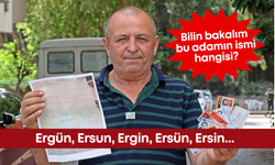 Ergün, Ersun, Ergin, Ersün, Ersin: Bilin bakalım bu adamın ismi hangisi?