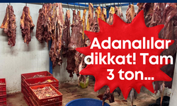 Adanalılar dikkat! Tam 3 ton…
