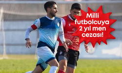 Milli futbolcuya 2 yıl men cezası!
