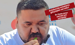 Antalya’da erkeklerin gözyaşları sel oldu! En fazla acıyı yemek için yarıştılar