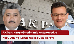 AK Parti Grup yönetiminde Antalya etkisi: Atay Uslu ve Kemal Çelik’e yeni görev!
