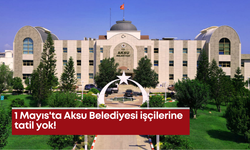 1 Mayıs'ta Aksu Belediyesi işçilerine tatil yok!