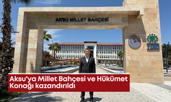 Aksu'ya Millet Bahçesi ve Hükümet Konağı kazandırıldı